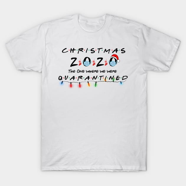 Christmas Light 2020 The One Where We Were Quarantined T-shirt, Christmas 2020 Shirt, Christmas 2020 Quarantined T-Shirt by WoowyStore